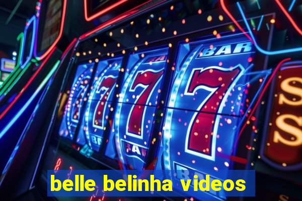 belle belinha videos